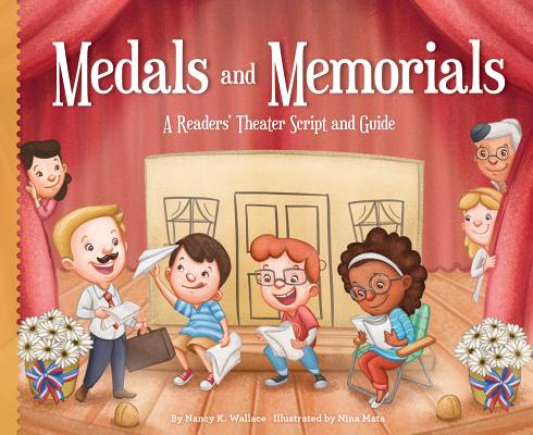 Medals and Memorials: A Readers' Theater Script and Guide (Readers' Theater: How to Put on a Production) By Nancy K. Wallace, Nina Mata (Illustrator) Cover Image