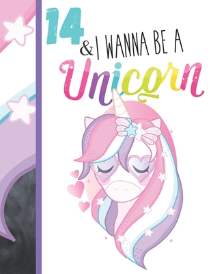 14 & I Wanna Be A Unicorn: Unicorn Gifts For Teen Girls Age 14