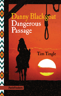 Danny Blackgoat, Dangerous Passage By Tim Tingle Cover Image