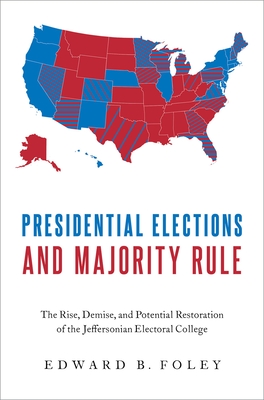 Presidential Elections and Majority Rule: The Rise, Demise, and Potential Restoration of the Jeffersonian Electoral College Cover Image