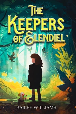The Keepers of Elendiel: A middle grade portal fantasy