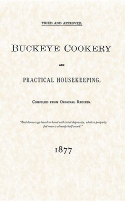 Buckeye Cookery and Practical Housekeeping: Tried and Approved, Compiled from Original Recipes Cover Image