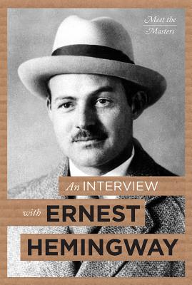 An Interview with Ernest Hemingway (Meet the Masters)