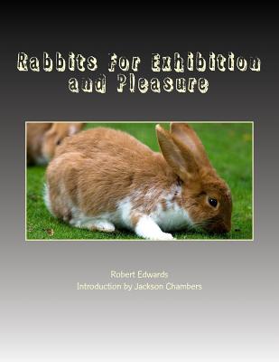 Rabbits For Exhibition and Pleasure By Jackson Chambers (Introduction by), Robert Edwards Cover Image