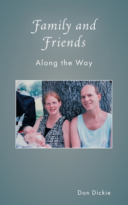 Family and Friends Along the Way By Don Dickie Cover Image