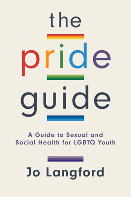 The Pride Guide: A Guide to Sexual and Social Health for LGBTQ Youth Cover Image