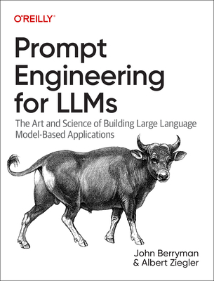 Prompt Engineering for Llms: The Art and Science of Building Large Language Model-Based Applications Cover Image