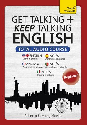 Get Talking and Keep Talking English Total Audio Course: The essential short course for speaking and understanding with confidence Cover Image