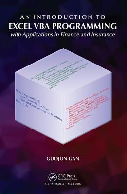An Introduction to Excel VBA Programming: With Applications in Finance and Insurance By Guojun Gan Cover Image
