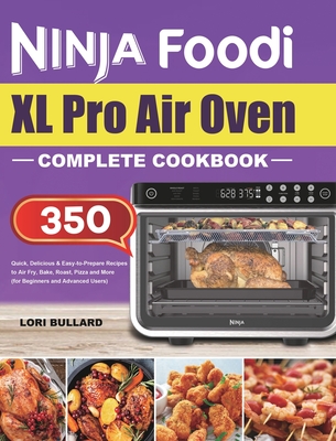 Ninja Foodi XL Pro Air Fryer Oven Cookbook: Delicious & Easy Air Fryer Oven Recipes For Fast & Healthy Meals [Book]