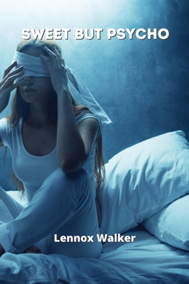 Sweet But Psycho By Lennox Walker Cover Image