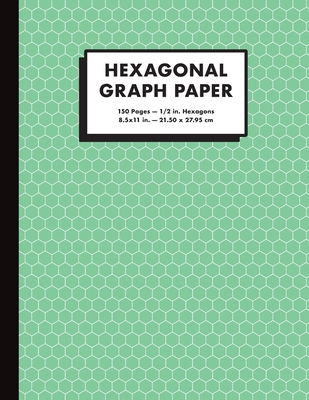 Hexagonal Graph Paper: Organic Chemistry & Biochemistry Notebook, 150 pages, 1/2 inch hexagons, emerald green Cover Image
