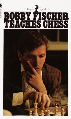 Bobby Fischer Teaches Chess By Bobby Fischer, Stuart Margulies, Don Mosenfelder Cover Image
