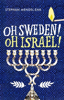 Oh Sweden! Oh Israel! By Stephan Mendel-Enk, Michael Lundin (Translator) Cover Image