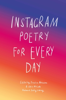 Instagram Poetry for Every Day: The Inspiration, Hilarious, and Heart-breaking Work of Instagram Poets By National Poetry Library (Editor) Cover Image