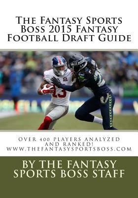 The Fantasy Sports Boss 2015 Fantasy Football Draft Guide (Paperback)