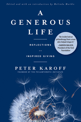 A Generous Life: Reflections on Inspired Giving By Peter Karoff, Melinda Marble (Editor) Cover Image