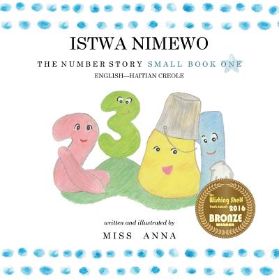 The Number Story 1 ISTWA NIMEWO: Small Book One English-Haitian Creole By Anna , Clarck Behrmann (Translator) Cover Image