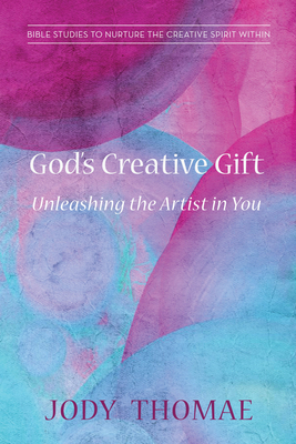 Cover for God's Creative Gift-Unleashing the Artist in You