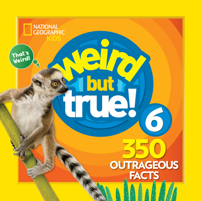 Weird But True 6: Expanded Edition By National Geographic Kids Cover Image