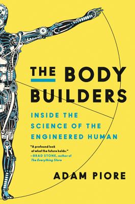 The Body Builders: Inside the Science of the Engineered Human Cover Image