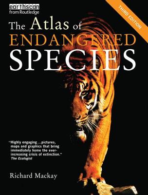 The Atlas of Endangered Species (Earthscan Atlas) By Richard MacKay Cover Image