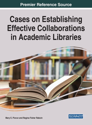 Cases on Establishing Effective Collaborations in Academic Libraries Cover Image