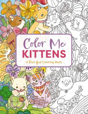 Color Me Kittens: A Purr-fect Adult Coloring Book (Color Me Coloring Books) Cover Image