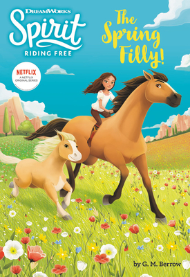 Spirit Riding Free: The Spring Filly! By G. M. Berrow Cover Image