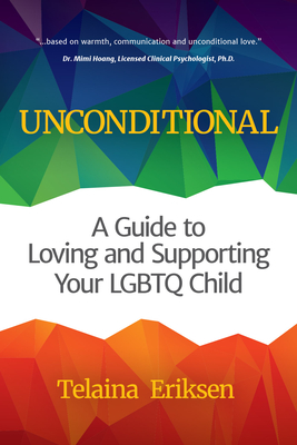 Unconditional: A Guide to Loving and Supporting Your LGBTQ Child (Book for Parents of a Gay or Transgender Child) Cover Image