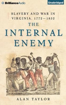 The Internal Enemy: Slavery and War in Virginia, 1772-1832 Cover Image