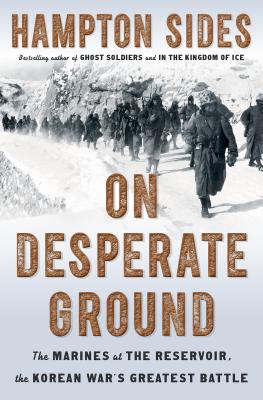 On Desperate Ground The Marines at The Reservoir the Korean