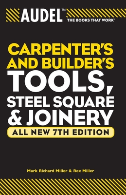 Audel Carpenters and Builders Tools, Steel Square, and Joinery (Audel Technical Trades #24) Cover Image