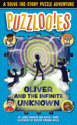Puzzlooies! Oliver and the Infinite Unknown: A Solve-the-Story Puzzle Adventure By Russell Ginns, Jonathan Maier, Michael Arnold (Illustrator), Inc. Big Yellow Taxi (Producer) Cover Image