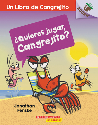 ¿Quieres jugar, Cangrejito? (Let's Play, Crabby!): Un libro de la serie Acorn (Un libro de Cangrejito) By Jonathan Fenske, Jonathan Fenske (Illustrator) Cover Image