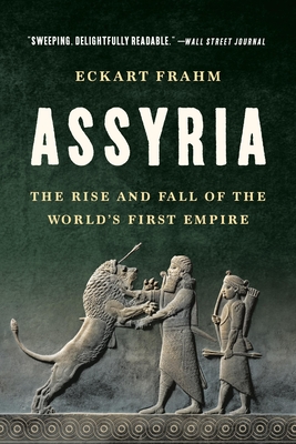 Assyria: The Rise and Fall of the World's First Empire Cover Image
