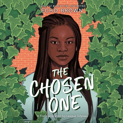The Chosen One: A First-Generation Ivy League Odyssey By Echo Brown, Joniece Abbott-Pratt (Read by) Cover Image