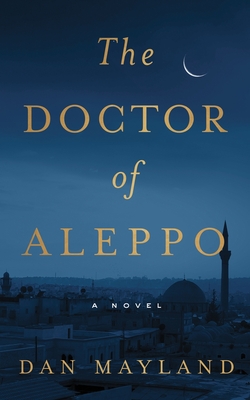 The Doctor of Aleppo By Dan Mayland Cover Image