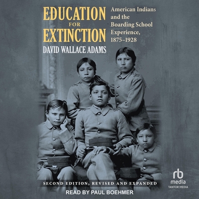 Education for Extinction: American Indians and the Boarding School Experience, 1875-1928 Cover Image