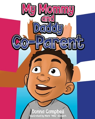 My Mommy and Daddy Co-Parent By Donna Campbell Cover Image