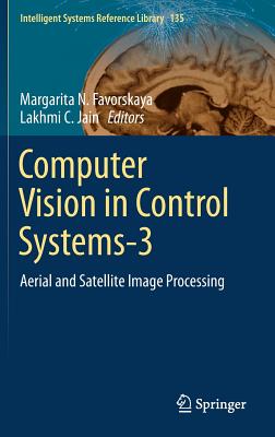 Computer Vision in Control Systems-3: Aerial and Satellite Image Processing (Intelligent Systems Reference Library #135) Cover Image