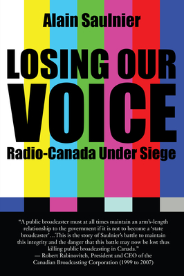 Losing Our Voice: Radio-Canada Under Siege By Alain Saulnier, Pauline Couture (Translator) Cover Image