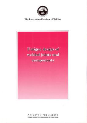 Fatigue Design of Welded Joints and Components: Recommendations of Iiw Joint Working Group XIII - XV Cover Image