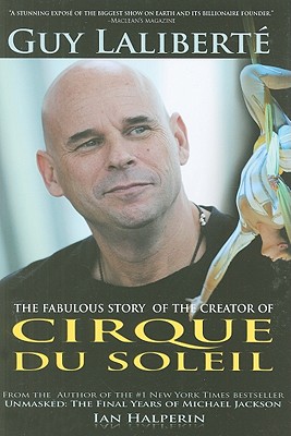 Guy Laliberte: The Fabulous Story of the Creator of Cirque Du Soleil cover