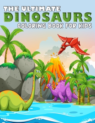 The Ultimate Dinosaur Coloring Book For Kids Best Design With 100 Coloring Pages High Quality Dinosaurs Coloring Book For All Kids Ages Paperback Porter Square Books
