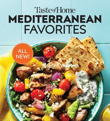 Taste of Home Mediterranean Favorites: Savor the Good Life with Hundreds of Popular Dishes Cover Image