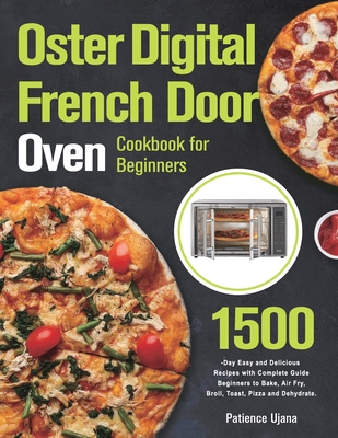 Oster Digital French Door Oven Cookbook for Beginners By Patience Ujana Cover Image