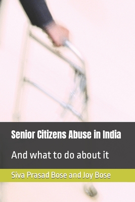 Senior Citizens Abuse in India: And what to do about it Cover Image