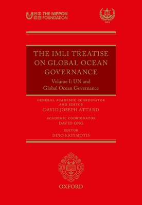 The IMLI Treatise on Global Ocean Governance: Volume I: Un and Global Ocean Governance Cover Image