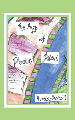Cover for The Age of Poetic Intent: A Mindbending Experience